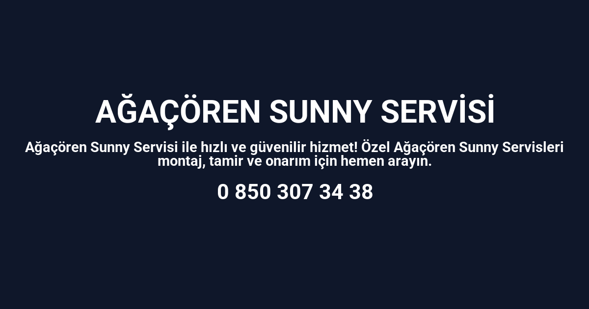 Ağaçören Sunny Servisi